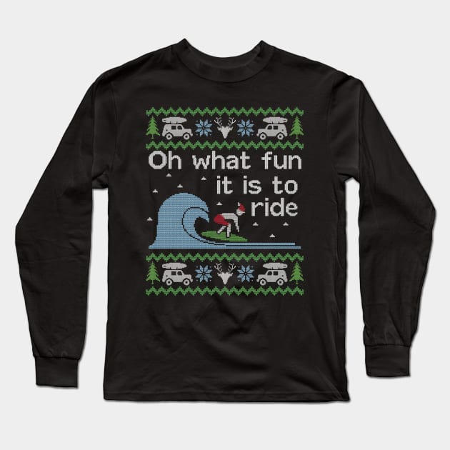 Ugly Christmas Sweater Fun to Ride Wave Surfing Long Sleeve T-Shirt by HolidayoftheWeek